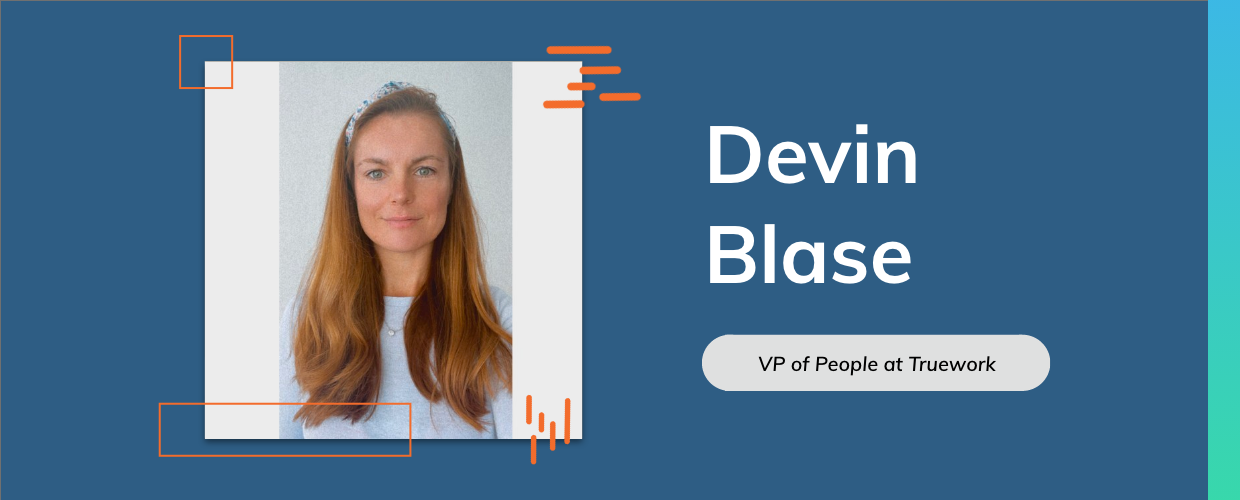 Investing in People Through Performance Management: Q&A with Devin Blase,  VP of People at Truework - ChartHop - All your people data in one place