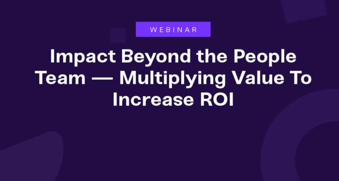Impact Beyond The People Team: How to Multiply Value to Increase ROI