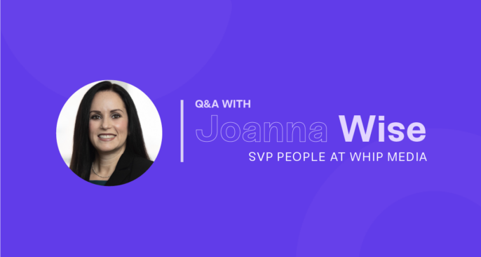 Accelerating Employee Growth Through Learning & Development Opportunities: Q&A with Joanna Wise, SVP People at Whip Media