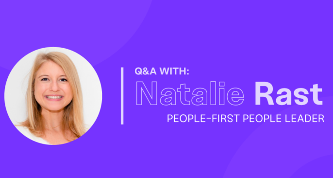 Reimagining Company Values and the Work Environment: Q&A with Natalie Rast, People-First People Leader